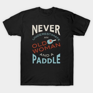 Funny Womens Pickleball Never Underestimate an Old Woman and a Paddle T-Shirt